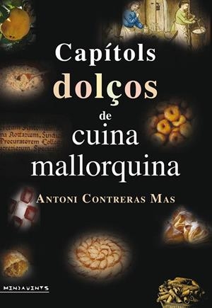 CAPÍTOLS DOLÇOS DE CUINA MALLORQUINA | 9788417113216 | CONTRERAS MAS, ANTONI