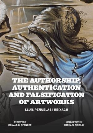 AUTHORSHIP, AUTENTICATION AND FALSIFICATION OF ARTWORKS, THE | 9788434313620 | PEÑUELAS I REIXACH, LLUIS