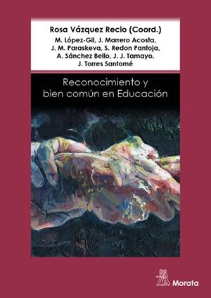 RECONOCIMIENTO Y BIEN COMÚN EN EDUCACIÓN | 9788471129000 | VÁZQUEZ RECIO, ROSA/LÓPEZ-GIL, MÓNICA/MARRERO ACOSTA, JAVIER/PARASKEVA, JOAO M./REDON PANTOJA, SILVI