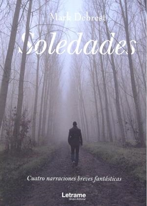 SOLEDADES: CUATRO NARRACIONES BREVES FANTÁSTICAS | 9788417608453 | DEBREST, MARK