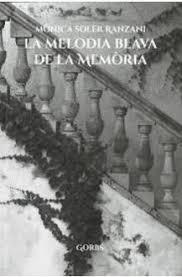 MELODIA BLAVA DE LA MEMÒRIA, LA | 9788494848810 | SOLER RANZANNI, MÒNICA