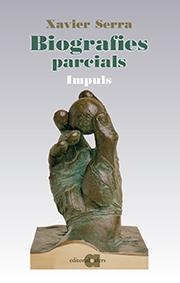 BIOGRAFIES PARCIALS IV : IMPULS | 9788416260584 | SERRA LABRADO, XAVIER