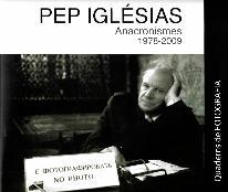 PEP IGLÉSIAS. ANACRONISMES 1978-2009 | 9788415808688 | NAVARRO SASTRE, NATÀLIA