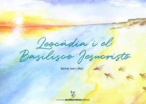 LEOCÀDIA I EL BASILISCO JESUCRISTO | 9788492951420 | JOAN I MARÍ, BERNAT