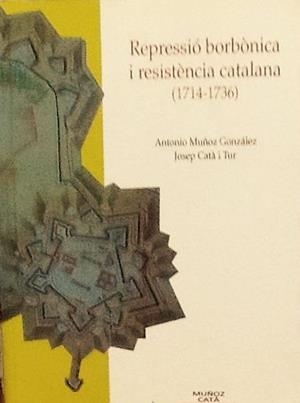 REPRESSIO BORBONICA I RESISTENCIA CATALANA (1714-1736) | 9788460957744 | MUÑOZ GONZÀLEZ, ANTONI / CATÀ I TUR, JOSEP