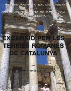 EXCURSIO PER LES TERMES ROMANES DE CATALUNYA | 9788485678266 | MAÑE, ANTONI