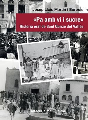 PA AMB VI I SUCRE. HISTÒRIA ORAL DE SANT QUIRZE DEL VALLÈS | 9788423208296 | MARTÍN I BERBOIS, JOSEP LLUÍS