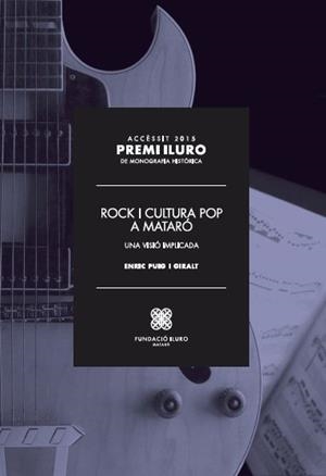 ROCK I CULTURA POP A MATARÓ : UNA VISIÓ IMPLICADA | 9788493799274 | PUIG I GIRALT, ENRIC