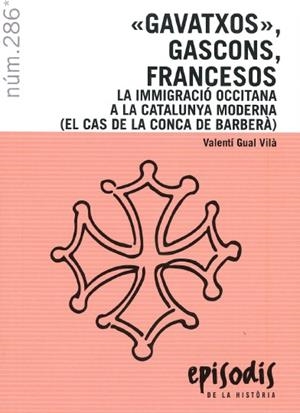 GAVATXOS, GASCONS, FRANCESOS. LA IMMIGRACIÓ OCCITANA A LA CATALUNYA MODERNA | 9788423204373 | GUAL VILÀ, VALENTÍ