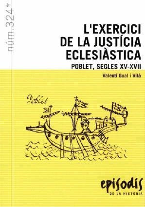 EXERCICI DE LA JUSTÍCIA ECLESIÀSTICA, L'. POBLET SEGLES XV-XVII | 9788423206124 | GUAL I VILÀ, VALENTÍ