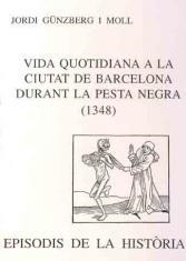 VIDA QUOTIDIANA A LA CIUTAT DE BARCELONA DURANT LA PESTA NEGRA (1348) | 9788423206407 | GUNZBERG, JORDI