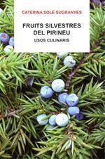 FRUITS SILVESTRES DEL PIRINEU : USOS CULINARIS | 9788496779655 | SOLÉ I SUGRANYES, CATERINA