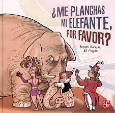 ¿ME PLANCHAS MI ELEFANTE, POR FAVOR? | 9786071656339 | BARAJAS, RAFAEL