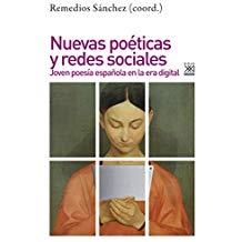 NUEVAS POÉTICAS Y REDES SOCIALES. JOVEN POESÍA ESPAÑOLA EN LA ERA DIGITAL | 9788432319334 | SÁNCHEZ GARCÍA, REMEDIOS