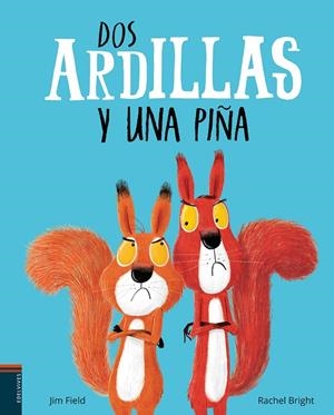 DOS ARDILLAS Y UNA PIÑA | 9788414009833 | BRIGHT, RACHEL / FIELD, JIM