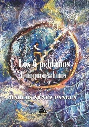 6 PELDAÑOS, LOS. EL CAMINO PARA SUPERAR LA TIMIDEZ | 9788494905599 | NÚÑEZ PANGUA, MARCOS