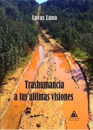 TRASHUMANCIAS A TUS ÚLTIMAS VISIONES | 9788494911675 | LUCAS LUNA, ALBERTO