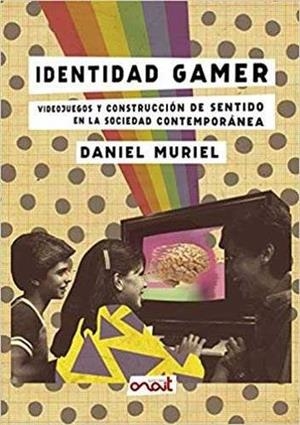 IDENTIDAD GAMER | 9788494702945 | MURIEL, DANIEL