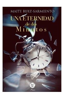 ETERNIDAD DE DOS MINUTOS, UNA | 9788494935329 | RUIZ SARMIENTO, MAITE