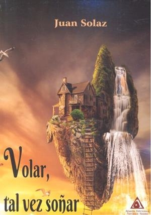 VOLAR, TAL VEZ SOÑAR | 9788494905551 | SOLAZ GARCÍA, JUAN