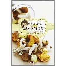 CÓMO COCINAR LAS SETAS | 9788431553036 | ALLARD, VINCENT