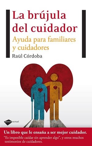 BRÚJULA DEL CUIDADOR, LA : AYUDA PARA FAMILIARES Y CUIDADORES | 9788496981997 | CÓRDOBA JIMÉNEZ, RAÚL