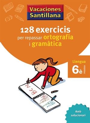 VACACIONES SANTILLANA 128 EXERCICIS PER REPASSAR ORTOGRAFIA I GRAMATICA LLENGUA 6É | 9788479182267 | DIVERSOS AUTORS