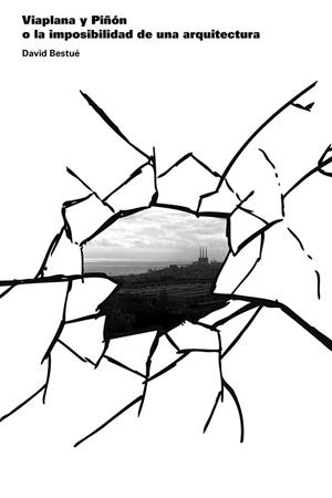 VIAPLANA Y PIÑÓN, O LA IMPOSIBILIDAD DE UNA ARQUITECTURA | 9788494527487 | BESTUÉ, DAVID
