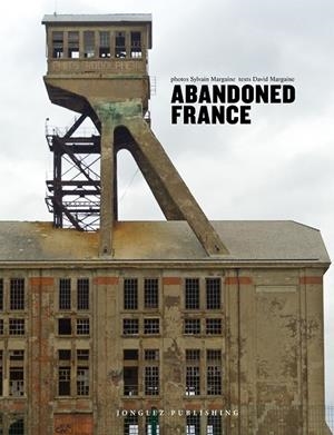ABANDONED FRANCIA | 9782361952167 | MARGAINE, SYLVAIN / MARGAINE, DAVI