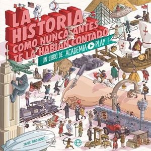 HISTORIA COMO NUNCA ANTES TE LA HABIAN CONTADO, LA | 9788491643333 | ACADEMIA PLAY