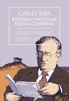 CARLES RIBA. BIOGRAFIA I ANTOLOGIA POÈTICA COMENTADA | 9788494759826 | MANENT,
