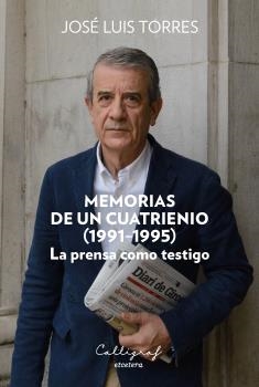 MEMORIAS DE UN CUATRIENIO (1991-1995) | 9788494759888 | TORRES, JOSÉ LUIS