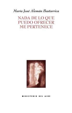 NADA DE LO QUE PUEDO OFRECER ME PERTENECE | 9788494934896 | ALEMAN BASTARRICA, MARIA JOSE