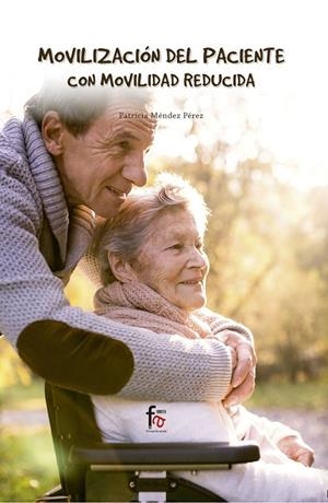MOVILIZACIÓN DEL PACIENTE CON MOVILIDAD REDUCIDA | 9788413013688 | MENDEZ PEREZ, PATRICIA
