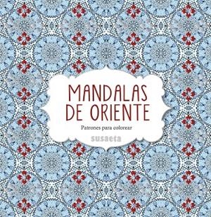 MANDALAS DE ORIENTE. PATRONES PARA COLOREAR | 9788467742947 | EDICIONES, SUSAETA