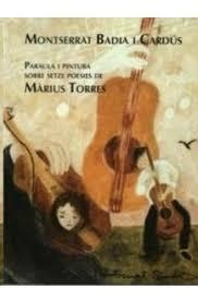 PARAULA I PINTURA, SETZE POESIES MARIUS TORRES | 9788494325205 | BADIA I CARDÚS, MONTSERRAT