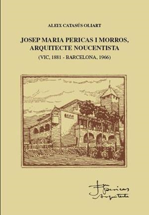 JOSEP MARIA PERICAS I MORROS, ARQUITECTE NOUCENTISTA | 9788494552007 | CATASÚS OLIART, ALEIX