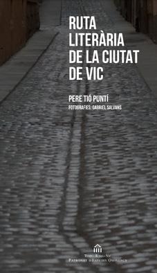 RUTA LITERÀRIA DE LA CIUTAT DE VIC | 9788494552021 | TIÓ PUNTÍ, PERE