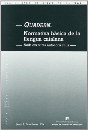 QUADERN. NORMATIVA BÀSICA DE LA LLENGUA CATALANA | 9788489489387 | CASTELLANOS I VILA, JOSEP MARIA
