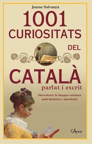 1001 CURIOSITATS DEL CATALÀ PARLAT I ESCRIT | 9788494836473 | SALVANYÀ, JAUME