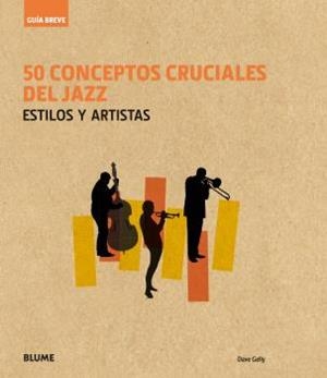 50 CONCEPTOS CRUCIALES DEL JAZZ | 9788416965236 | GELLY, DAVE