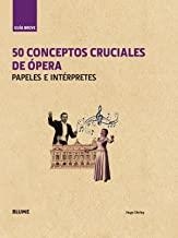 50 CONCEPTOS CRUCIALES DE ÓPERA | 9788498018639 | SHIRLEY, HUGO