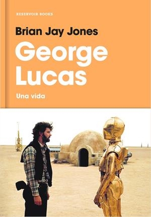 GEORGE LUCAS. UNA VIDA | 9788416709519 | JONES, BRIAN JAY