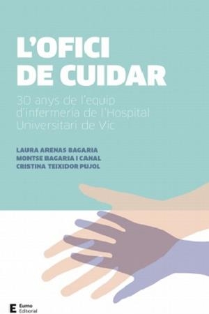OFICI DE CUIDAR, L' | 9788497666275 | ARENAS, LAURA / BAGARIA, MONTSE / TEIXIDOR, CRISTINA