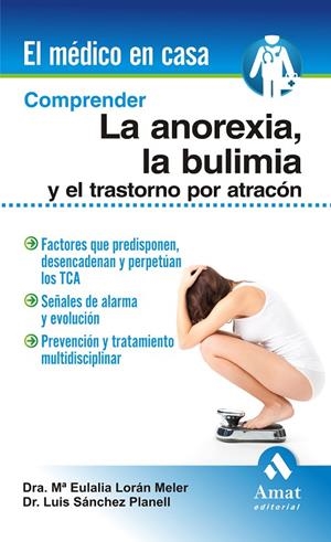 COMPRENDER LA ANOREXIA, LA BULIMIA Y EL TRASTORNO POR ATRACÓN | 9788497356756 | LORAN MELER, MARIA EULALIA / SÁNCHEZ PLANELL, LUIS