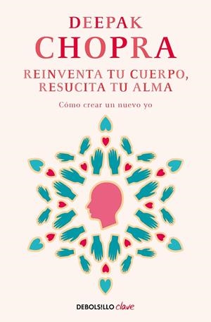 REINVENTA TU CUERPO, RESUCITA TU ALMA | 9788466331944 | CHOPRA, DEEPAK