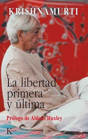 LIBERTAD PRIMERA Y ÚLTIMA, LA | 9788472453548 | KRISHNAMURTI, JIDDU