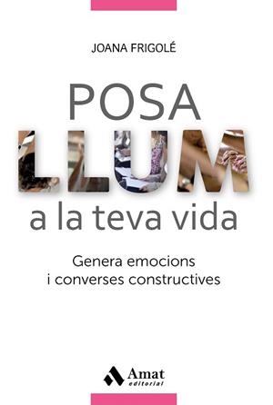 POSA LLUM A LA TEVA VIDA | 9788417208028 | FRIGOLÉ, JOANA