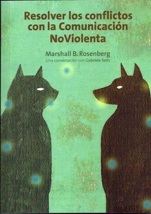 RESOLVER LOS CONFLICTOS CON LA COMUNICACIÓN NOVIOLENTA | 9788415053057 | ROSENBERG, MARSHALL B.