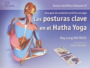POSTURAS CLAVE EN EL HATHA YOGA II, LAS | 9788495376848 | LONG, RAY